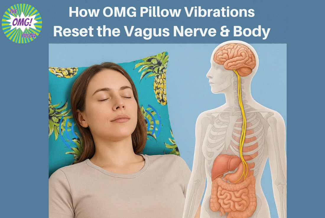 How the OMG Pillow’s Vibrations Reach the Vagus Nerve and Help the Body Achieve a Nervous System Reset
